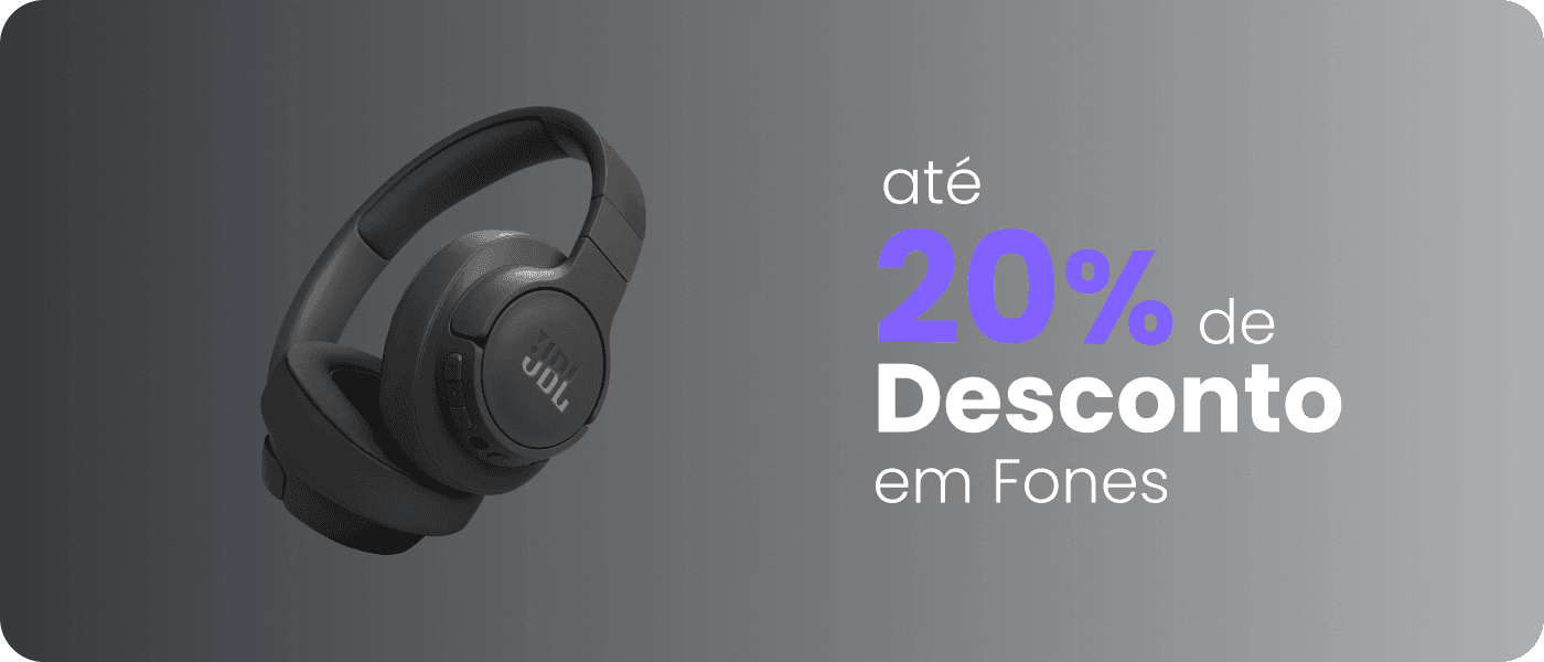 Até 20% de desconto em fones!